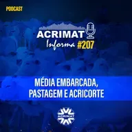 Acrimat Informa #207 - Média embarcada, Pastagem e Acricorte