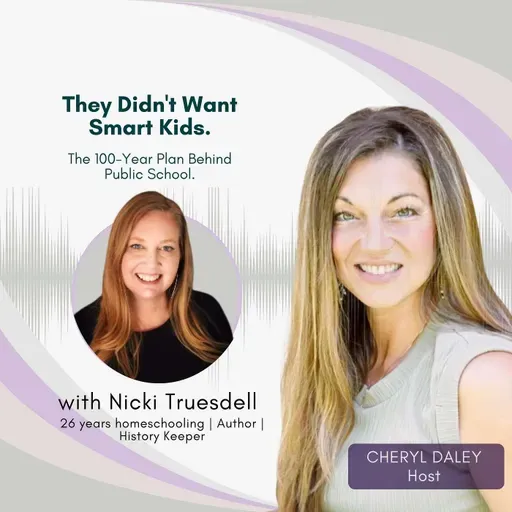 #172: They Didn't Want Smart Kids — The Truth About How Public School Was Designed | Nicki Truesdell