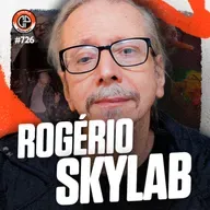 #726 - Rogério Skylab [Cantor e compositor]