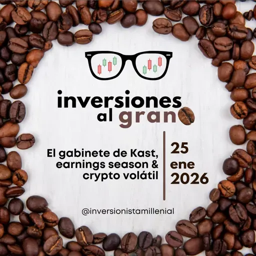 Inversiones al Grano 25Enero2026 - El gabinete de Kast, earnings season & crypto volatil