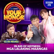 EP 70: In Aid of Hotness: Mga Lalaking Maangas.