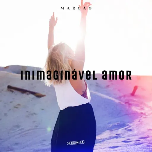 Inimaginável amor - Marcão