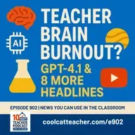 Teacher Brain Burnout? GPT-4.1 and 8 Other Headlines that Matter