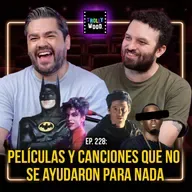Ep. 228 - Películas y canciones que no se ayudaron para NADA.