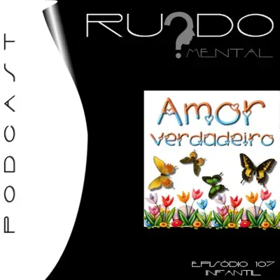 #107 Infantil - Amor Verdadeiro