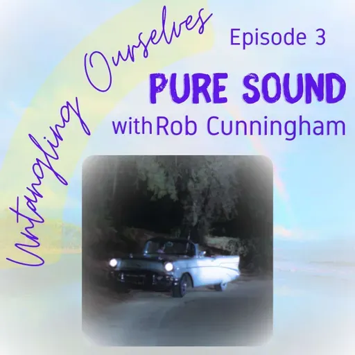 S1E3 - Pure Sound with Rob Cunningham