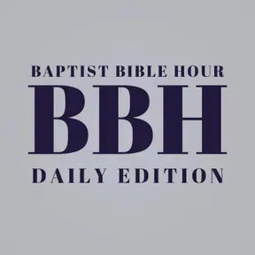 Baptist Bible Hour - Daily Edition