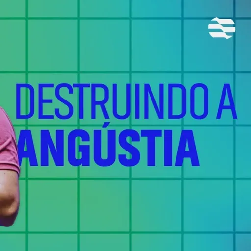 Destruindo a Angústia - Pablo Araujo | 19/05/2024