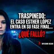 El Rincón del Disidente | TRASPINEDO: EL CASO ESTHER LÓPEZ ENTRA EN SU FASE FINAL… ¿QUÉ FALLÓ?