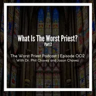 What Is The Worst Priest Part II | The Worst Priest 002