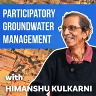 Participatory Groundwater Management with Himanshu Kulkarni | The Water Data Podcast