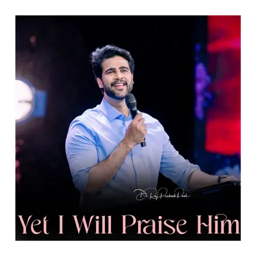 Yet I Will Praise Him