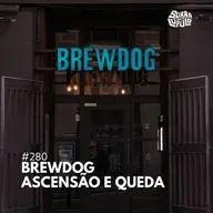 Brewdog - Ascensão e queda |#280