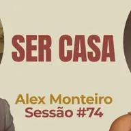 Ser Casa com Alex Monteiro - Parece Terapia | Sessão #74