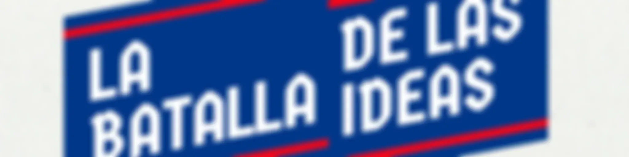 La Batalla de Las Ideas
