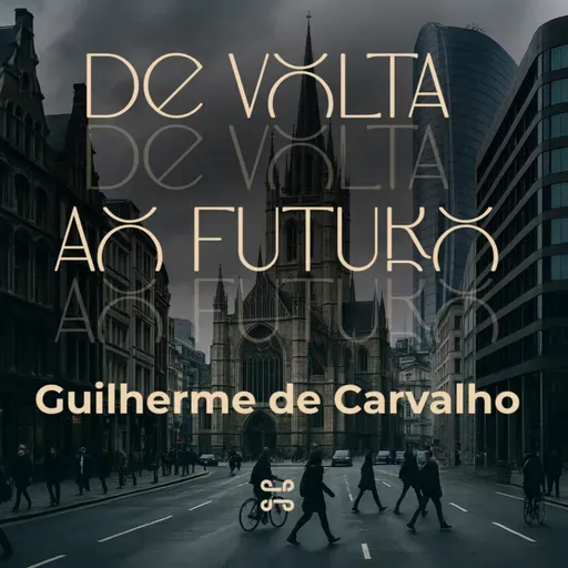 [Série] De Volta ao Futuro, com Guilherme de Carvalho - 2 Tm 4:1-10 [#ep6]