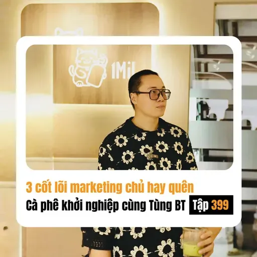 #399 3 cốt lõi marketing chủ doanh nghiệp nhỏ hay quên