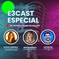 E3cast especial Dia Internacional da Mulher l com Letícia Tomazelli, Vice Presidente Latam da Sinclair Pharma #91