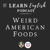 Weird American Foods: English Vocabulary and American Food Culture Explained