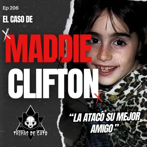 Ep 206 "El Desgarrador Caso de Maddie Clifton"