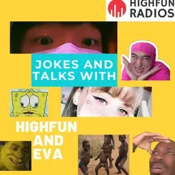 Jokes and talk with Highfun and Eva