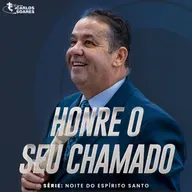 Honre o seu chamado (Parte 1) - Noite do Espírito Santo 13/03/2025