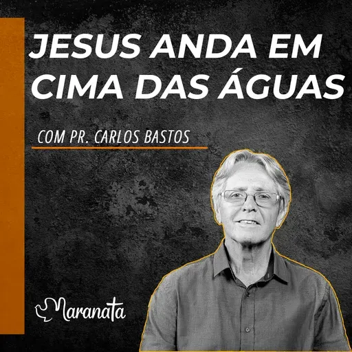 Jesus anda em cima das águas - Pr. Carlos Bastos