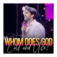 Whom Does God Call and Use?