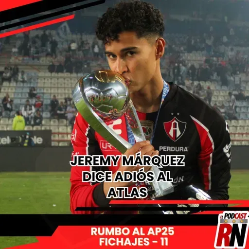 ATLAS Y JEREMY MÁRQUEZ SEPARAN CAMINOS | EL BICAMPEÓN CANTERANO A CRUZ AZUL | PODCAST DEL ROJINEGRO