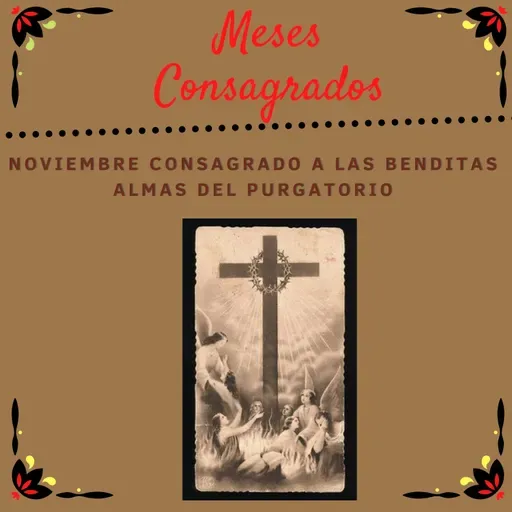 20. Día veinte del mes consagrado a las Benditas Almas del Purgatorio