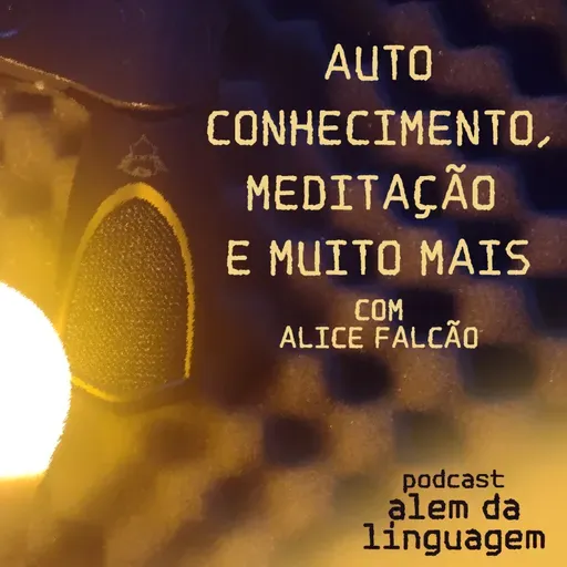 Autoconhecimento, Meditação e muito mais - com Alice Falcão