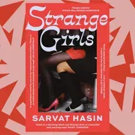 Sarvat Hasin's new novel is about a magnetic friendship between 'Strange Girls'