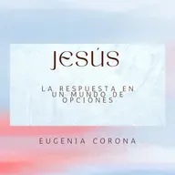 Jesús, la respuesta en un mundo de opciones