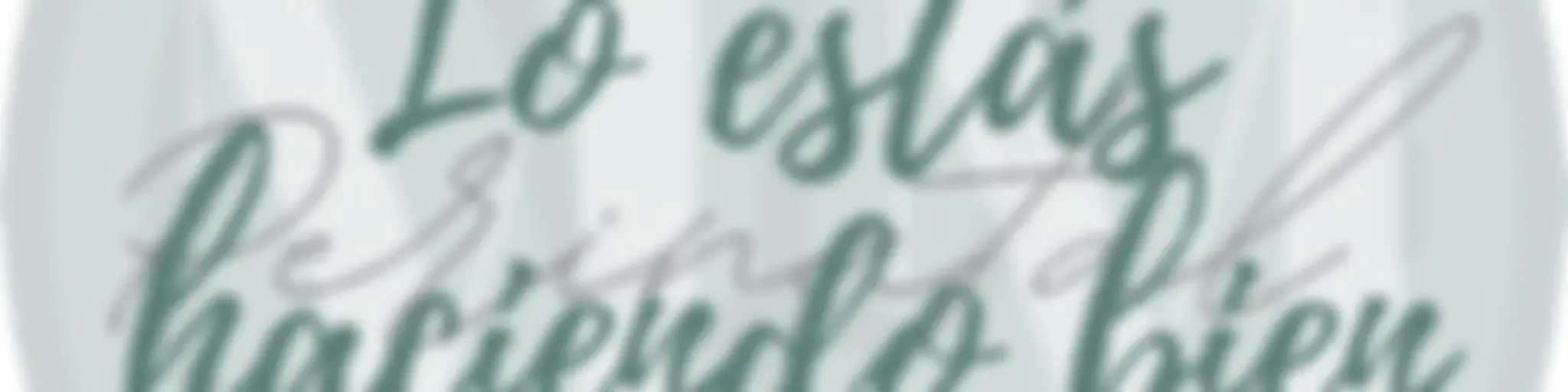 Lo estás haciendo bien