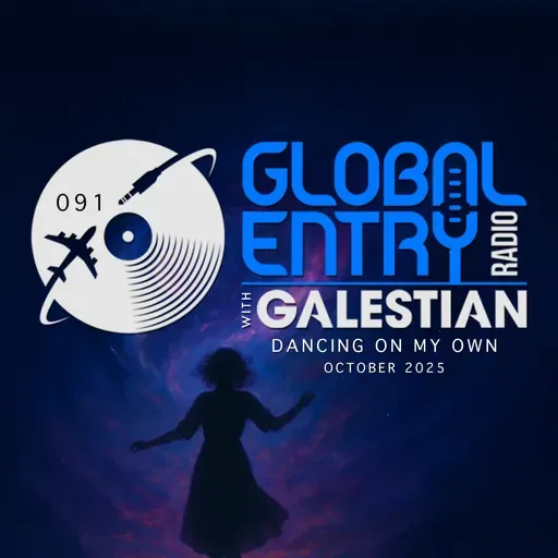 Global Entry Radio 091 | Dancing On My Own | Galestian