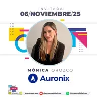 Tecnología, Equipo y Experiencia al Cliente con Mónica Orozco