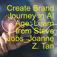 Create Brand Journey to Win The AI Age: CEOs, Customers & Brand Experts Co-Create_Joanne Z. Tan_Season 2, Episode 94