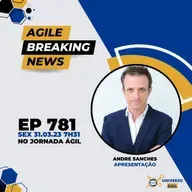 #JornadaAgil731 E781#AgileBreakingNews JORNAL ÁGIL