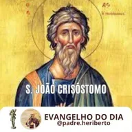 SÃO JOÃO CRISÓSTOMO | SÁBADO | 13 SETEMBRO 2025 | Lc 6,43-49