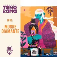 Tonorama Podcast EP52: Mugre Diamante