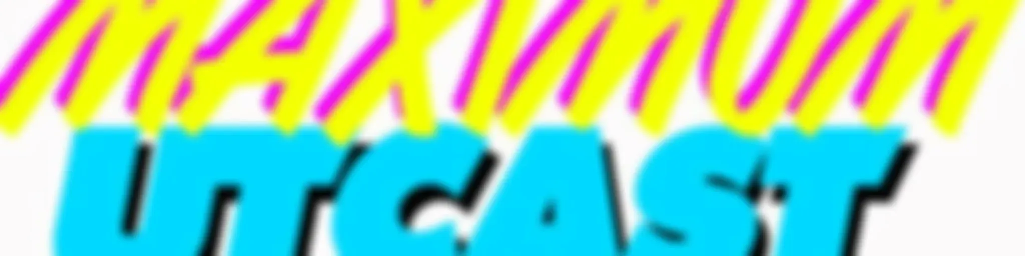 Maximum Utcast
