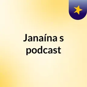 Janaína's podcast
