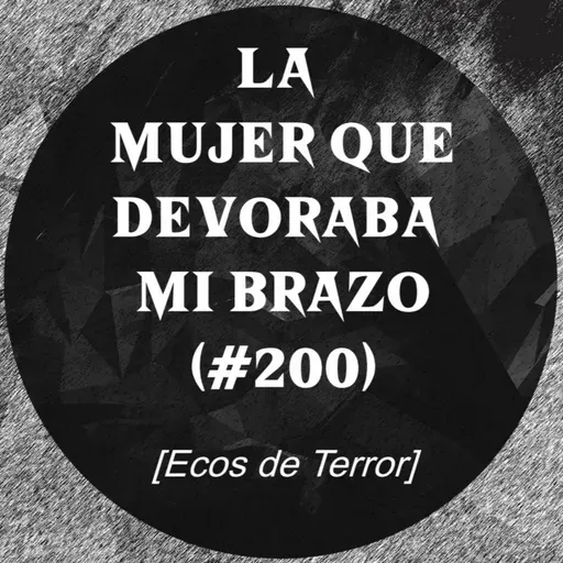 La mujer que devoraba mi brazo