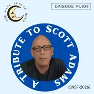 #1,104 - A Tribute to Scott Adams (1957-2026)
