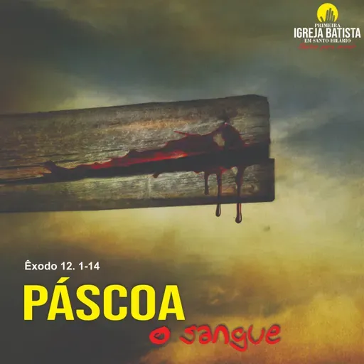 Páscoa, o sangue - Êxodo 12. 1-14