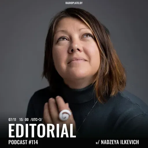 Radio Plato - Editorial Podcast #114 w Nadzeya Ilkevich