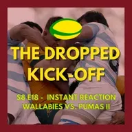 The Dropped Kick-Off 174 - Instant Reaction - Wallabies vs. Pumas II