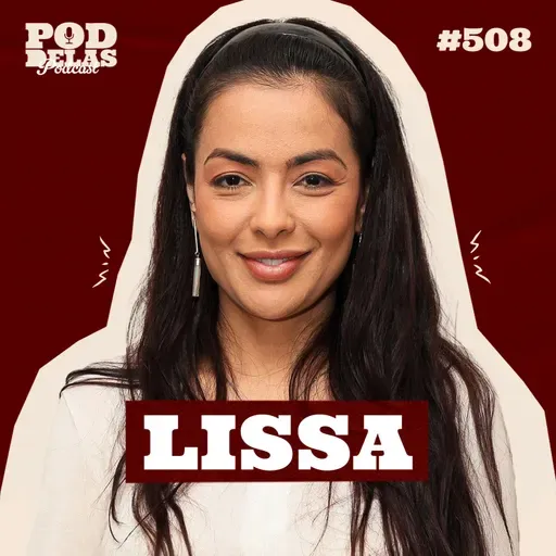LISSA - PODDELAS PODCAST #508