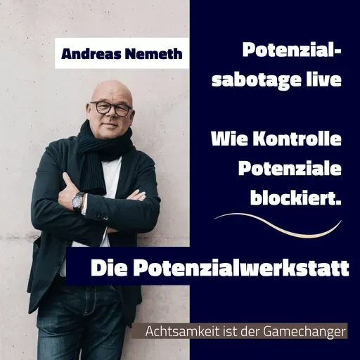 Potenzialsabotage live – Wie Kontrolle Potenziale blockiert