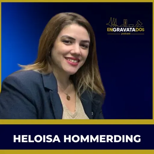 Heloísa Hommerding // Engravatados podcast #068